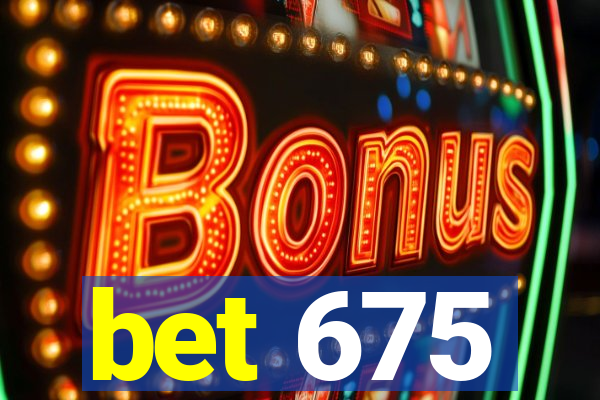 bet 675